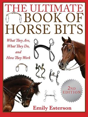 cover image of The Ultimate Book of Horse Bits: What They Are, What They Do, and How They Work ()